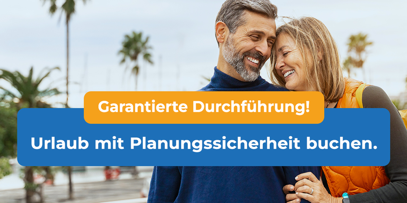 Garantierte Durchführung! Urlaub mit Planungssicherheit